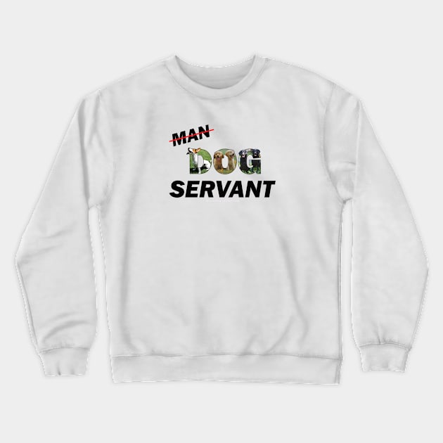 Man Dog Servant - mixed dog breed oil painting word art Crewneck Sweatshirt by DawnDesignsWordArt